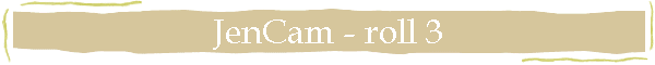 JenCam - roll 3