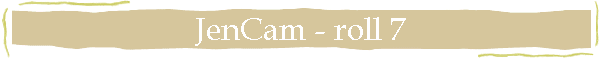 JenCam - roll 7